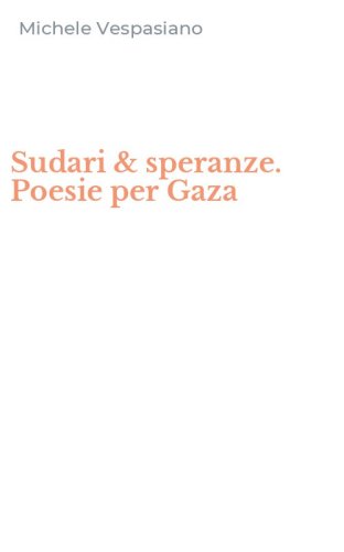 Sudari & speranze. Poesie per Gaza
