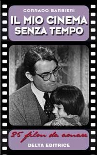 Il mio cinema senza tempo. 25 film da amare