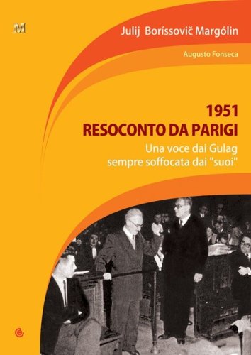 1951. Resoconto da Parigi. Una voce dai Gulag, sempre soffocata dai &laquo;suoi&raquo;