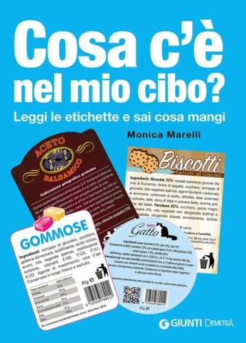 Cosa c'&egrave; nel mio cibo? Leggi le etichette e sai cosa mangi