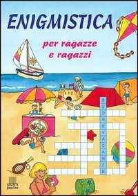 Enigmistica per ragazze e ragazzi svegli