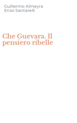 Che Guevara. Il pensiero ribelle
