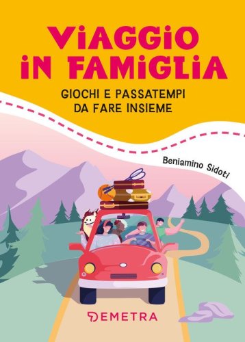 Viaggio in famiglia. Giochi e passatempi da fare insieme