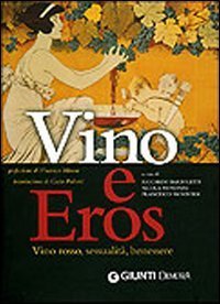 Vino e eros. Vino rosso, sessualit&agrave;, benessere