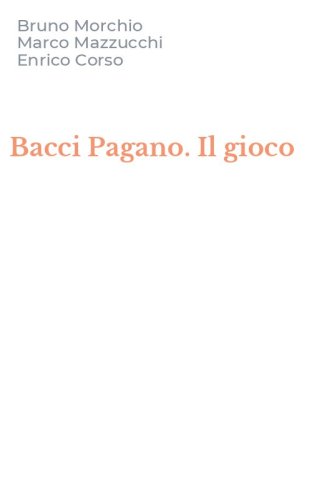Bacci Pagano. Il gioco