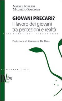 Giovani precari? Il lavoro dei giovani tra percezione e realt&agrave;