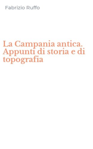 La Campania antica. Appunti di storia e di topografia