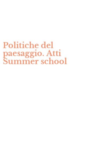 Politiche del paesaggio. Atti Summer school