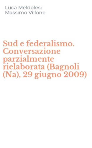 Sud e federalismo. Conversazione parzialmente rielaborata (Bagnoli (Na), 29 giugno 2009)