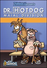 Dr. Hotdog. Maial division. Zannabl&ugrave;