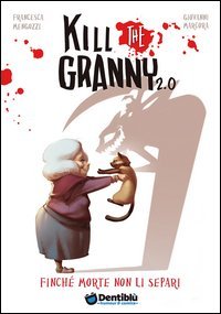 Finch&eacute; morte non li separi. Kill the granny 2.0