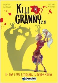 Tra i due litiganti, il terzo muore. Kill the granny 2.0