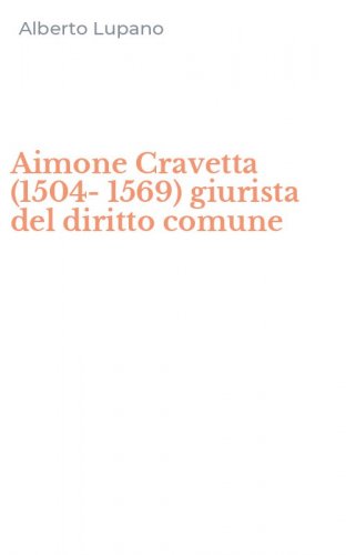 Aimone Cravetta (1504-1569) giurista del diritto comune