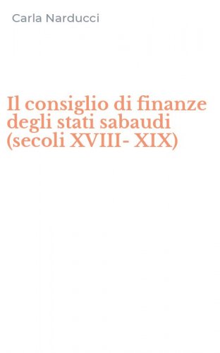 Il consiglio di finanze degli stati sabaudi (secoli XVIII-XIX)