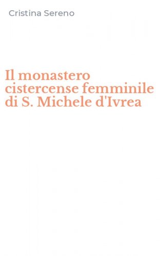 Il monastero cistercense femminile di S. Michele d'Ivrea