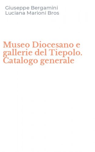 Museo Diocesano e gallerie del Tiepolo. Catalogo generale