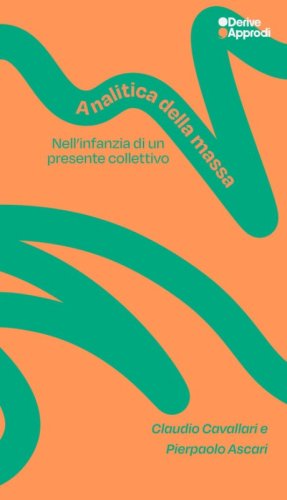 Analitica della massa. Nell'infanzia di un presente collettivo
