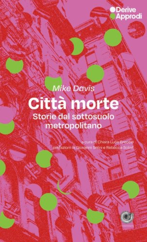 Citt&agrave; morte. Storie dal sottosuolo metropolitano