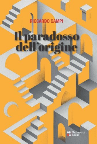 Il paradosso dell'origine. Dialettica e metodo in Walter Benjamin e Michel Foucault
