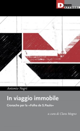 In viaggio immobile. Cronache per la &laquo;Folha de S.Paulo&raquo;