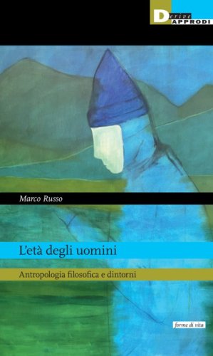 L'et&agrave; degli uomini. Antropologia filosofica e dintorni