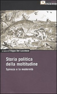 Storia politica della moltitudine. Spinoza e la modernit&agrave;