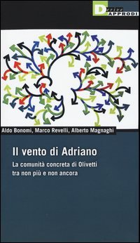 Il vento di Adriano. La comunit&agrave; concreta di Olivetti tra non pi&ugrave; e non ancora