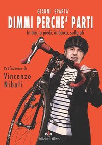 Dimmi perch&eacute; parti. In bici, a piedi, in barca, sulle ali