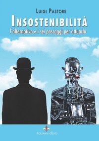 Insostenibilit&agrave;. L'alternativa e i sei passaggi per attuarla