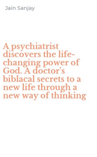 A psychiatrist discovers the life-changing power of God. A doctor's biblacal secrets to a new life through a new way of thinking