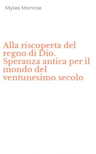 Alla riscoperta del regno di Dio. Speranza antica per il mondo del ventunesimo secolo