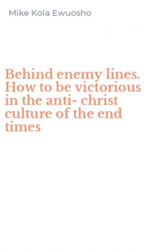 Behind enemy lines. How to be victorious in the anti-christ culture of the end times