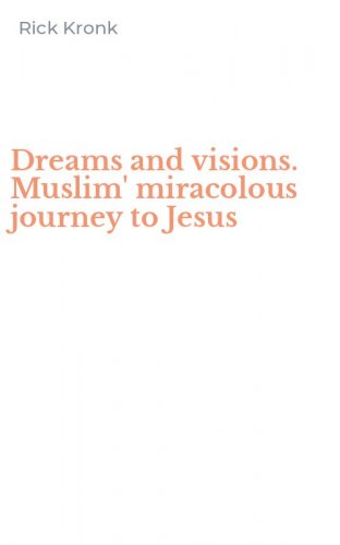 Dreams and visions. Muslim' miracolous journey to Jesus