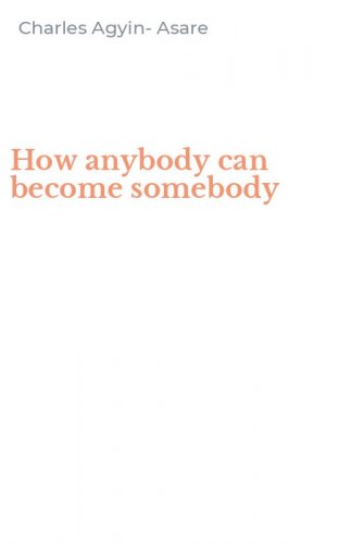 How anybody can become somebody