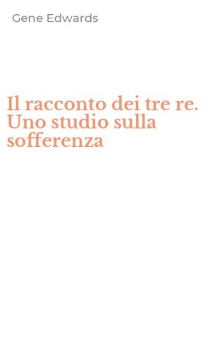 Il racconto dei tre re. Uno studio sulla sofferenza