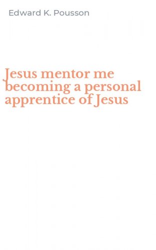 Jesus mentor me becoming a personal apprentice of Jesus