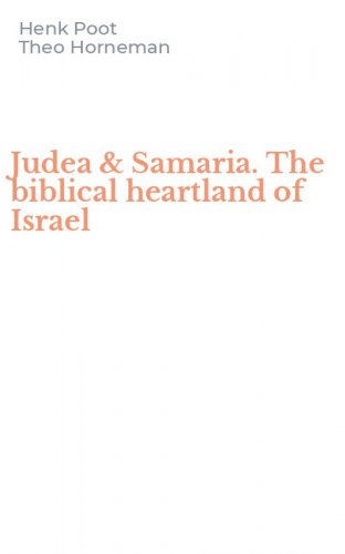 Judea & Samaria. The biblical heartland of Israel