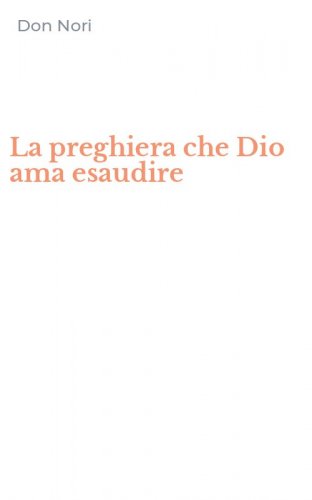 La preghiera che Dio ama esaudire