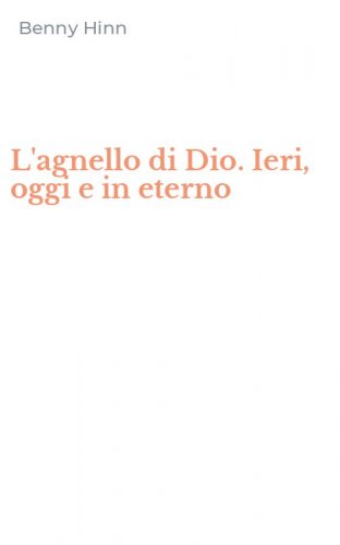 L'agnello di Dio. Ieri, oggi e in eterno