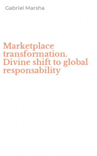 Marketplace transformation. Divine shift to global responsability