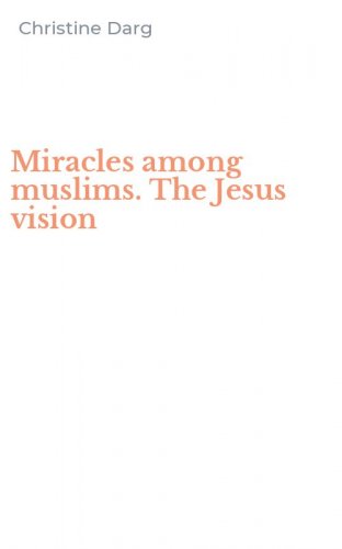 Miracles among muslims. The Jesus vision