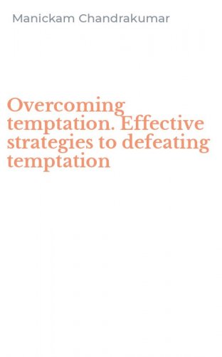 Overcoming temptation. Effective strategies to defeating temptation