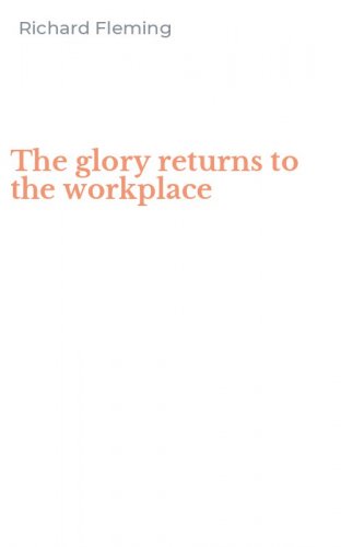 The glory returns to the workplace