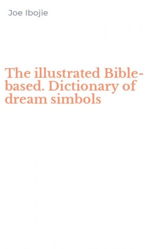 The illustrated Bible-based. Dictionary of dream simbols