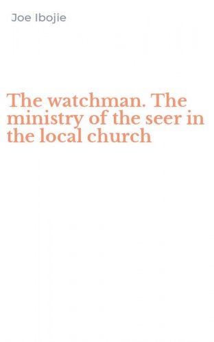 The watchman. The ministry of the seer in the local church