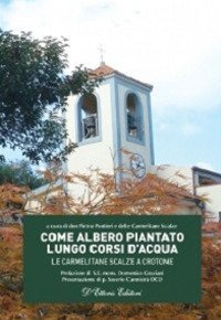 Come albero piantato lungo corsi d'acqua. Le Carmelitane Scalze a Crotone - LE CARMELITANE SCALZE A CROTONE