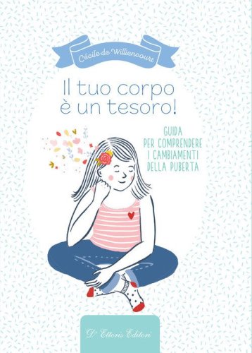 Il tuo corpo &egrave; un tesoro. Guida per comprendere i cambiamenti della pubert&agrave;