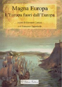 Magna Europa. L'Europa fuori dall'Europa - L'EUROPA FUORI DALL'EUROPA