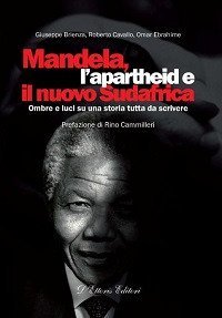 Mandela, l'apartheid e il nuovo Sudafrica. Ombre e luci su una storia tutta da scrivere - SCRIVERE