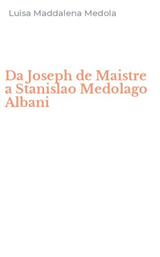 Da Joseph de Maistre a Stanislao Medolago Albani
